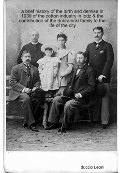 a brief history of the birth and demise in 1939 of the cotton industry in lodz & the contribution of the dobranicki family to the life of the city