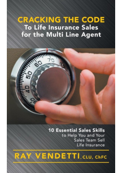 Cracking the Code to Life Insurance Sales for the Multi Line Agent