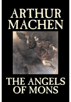 The Angels of Mons by Arthur Machen, Fiction, Fantasy, Classics, Horror