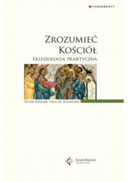 Zrozumieć Kościół Eklezjologia praktyczna