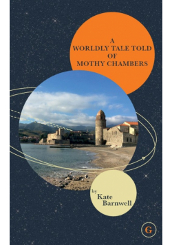A Worldly Tale Told Of Mothy Chambers
