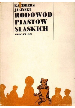 Rodowód Piastów śląskich tom 1