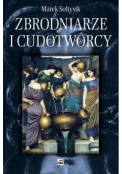 Zbrodniarze i cudotwórcy