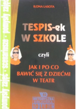 Tespis ek w szkole czyli jak i po co bawić się z dziećmi w teatr