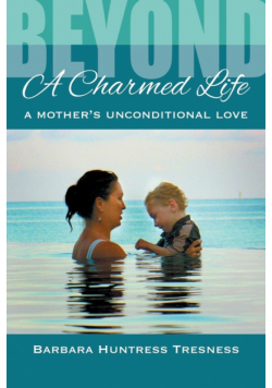 Beyond A Charmed Life, A Mother's Unconditional Love