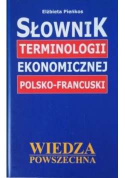 Słownik terminologii ekonomicznej Polsko - Francuski