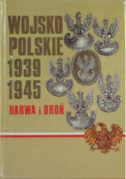 Wojsko polskie 1939 - 1945  Barwa i broń