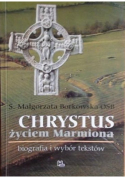 Chrystus życiem Marmiona Biografia i wybór tekstów