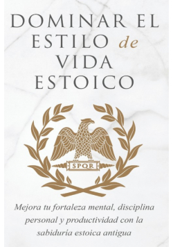 Dominar El Estilo De Vida Estoica