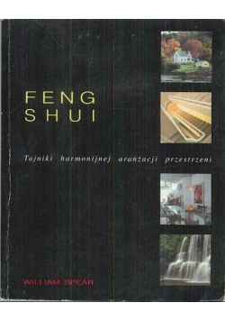 Feng Shui Tajniki harmonijnej aranżacji przestrzeni