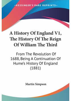 A History Of England V1, The History Of The Reign Of William The Third
