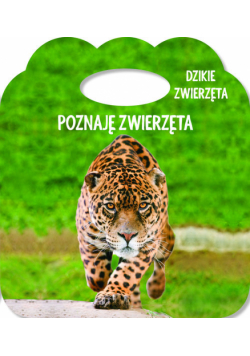 Poznaję zwierzęta Dzikie zwierzęta Książka z uszkiem