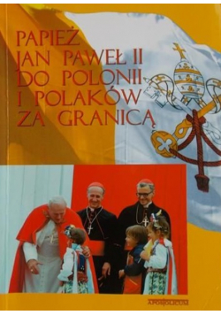 Papież Jan Paweł II do Polonii i Polaków za granicą