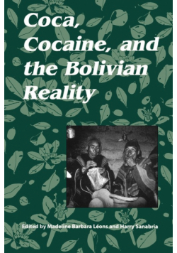 Coca, Cocaine, and the Bolivian Reality