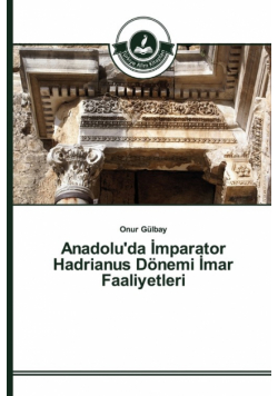 Anadolu'da İmparator Hadrianus Dönemi İmar Faaliyetleri
