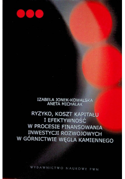 Ryzyko koszt kapitału i efektywność w procesie finansowania inwestycji rozwojowych w górnictwie węgla kamiennego