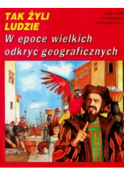Tak żyli ludzie W epoce wielkich odkryć geograficznych