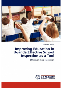 Improving Education in Uganda;Effective School Inspection as a Tool