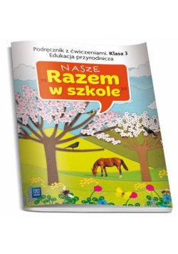 Nasze Razem w szkole SP 3 Edukacja przyrodn. WSIP