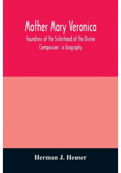 Mother Mary Veronica, foundress of the Sisterhood of the Divine Compassion