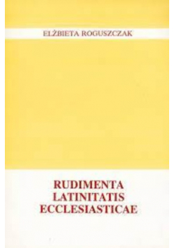 Rudimenta Latinitatis Ecclesiasticae