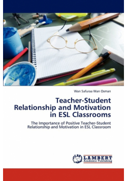 Teacher-Student Relationship and Motivation in ESL Classrooms