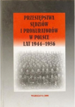 Przestępstwa sędziów i prokuratorów w Polsce lat 1944  1956