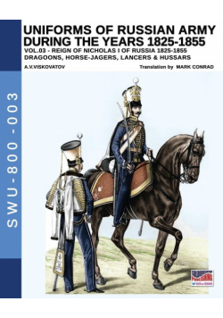 Uniforms of Russian Army during the years 1825-1855. Vol. 3