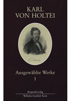Karl von Holtei Ausgewählte Werke 1