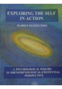 Exploring the Self In Action: A Psychological Inquiry in Phenomenological-Existential Perspective