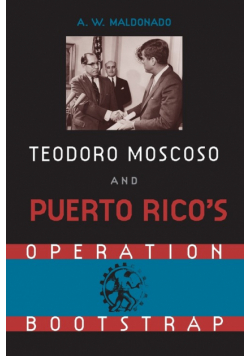 Teodoro Moscoso and Puerto Rico's Operation Bootstrap