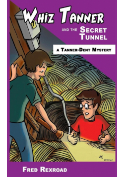 Whiz Tanner and the Secret Tunnel