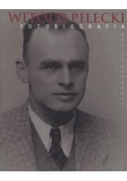 Witold Pilecki Fotobiografia