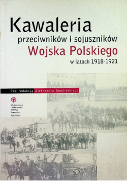 Kawaleria przeciwników i sojuszników Wojska Polskiego w latach 1918 - 1921