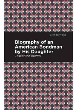 Biography of an American Bondman by His Daughter