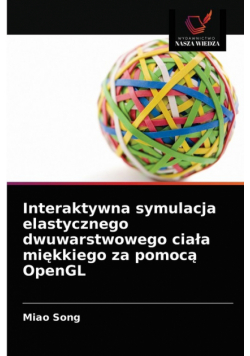 Interaktywna symulacja elastycznego dwuwarstwowego ciała miękkiego za pomocą OpenGL