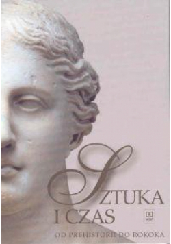 Sztuka i czas Od prehistorii do średniowiecza