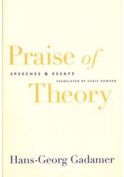 Praise of Theory : Speeches and Essays