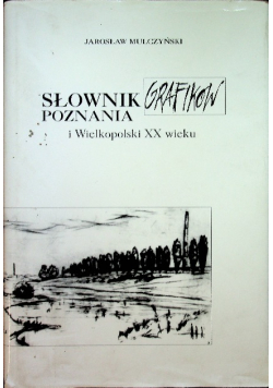 Słownik grafików Poznania i Wielkopolski XX wieku urodzonych do 1939 roku