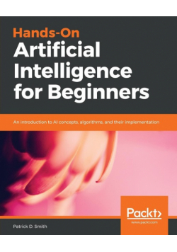 Hands-On Artificial Intelligence for Beginners