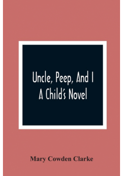 Uncle, Peep, And I. A Child'S Novel