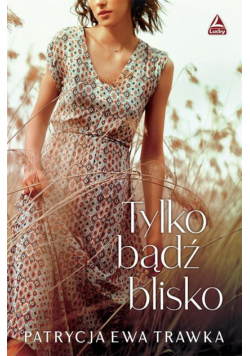 Tylko bądź blisko