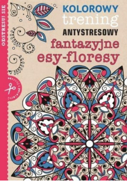 Kolorowy trening antystresowy Fantazyjne esy-floresy