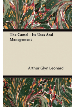 The Camel - Its Uses and Management