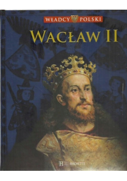 Władcy Polski Tom 20 Wacław II