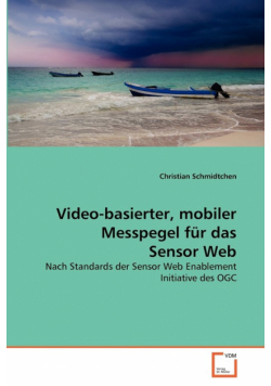Video-basierter, mobiler Messpegel für das Sensor Web