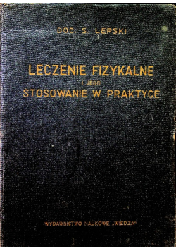 Leczenie fizykalne i jego stosowanie w praktyce 1936 r.