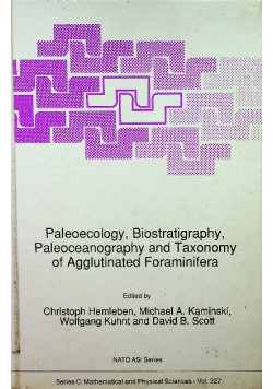 Paleoecology biostratigraphy paleoceanography and taxonomy of Agglutinated Foraminifera