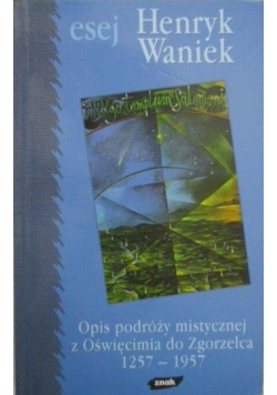 Opis podróży mistycznej z Oświęcimia do Zgorzelca 1257 - 1957