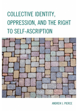 Collective Identity, Oppression, and the Right to Self-Ascription